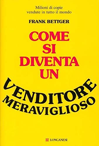 Come si diventa un venditore meraviglioso (La vostra via. Grandi guide Vol. 16)