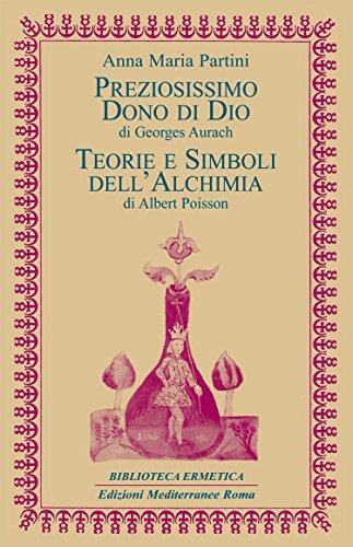 Preziosissimo dono di Dio / Teorie e simboli dell'Alchimia (Biblioteca ermetica Vol. 31)