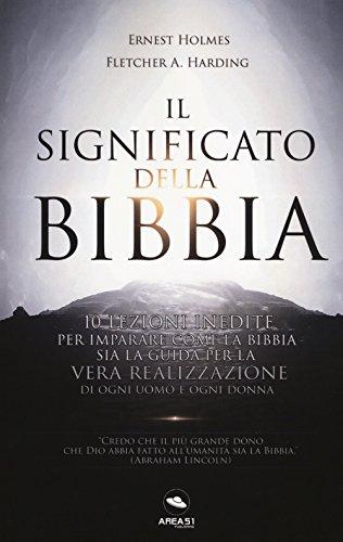 Il significato della Bibbia. 10 lezioni inedite per imparare come la Bibbia sia la guida per la vera realizzazione di ogni uomo e donna. Con Contenuto digitale per download e accesso online