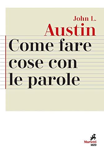 Come fare cose con le parole: A cura di Carlo Penco e Marina Sbisà