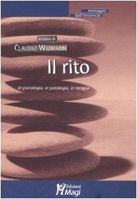 Il rito. In psicologia, in patologia, in terapia