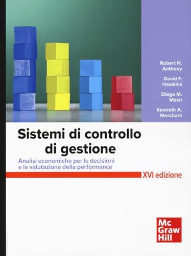 Sistemi di controllo. Analisi economiche per le decisioni aziendali e la valutazione della performance