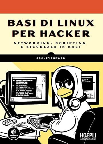 Basi di Linux per hacker: Networking, scripting e sicurezza in Kali