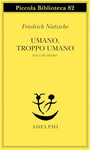 Umano, troppo umano (Vol. 1)