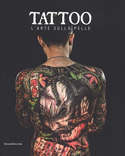Tattoo. L'arte sulla pelle. Catalogo della mostra (Torino, 9 novembre 2018 a 3 marzo 2019). Ediz. illustrata
