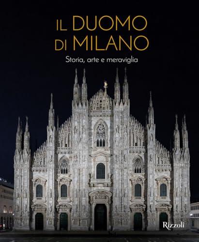 Il Duomo di Milano. Storia, arte e meraviglia. Ediz. illustrata