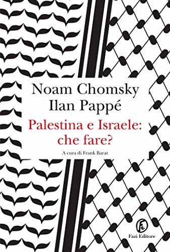 Palestina e Israele: che fare?