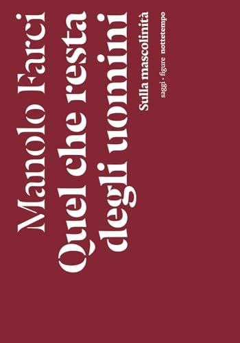 Quel che resta degli uomini. Sulla mascolinità