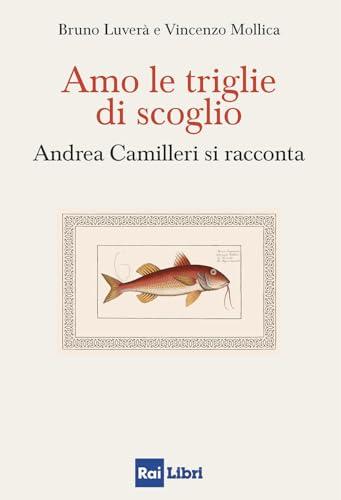 Amo le triglie di scoglio: Andrea Camilleri si racconta