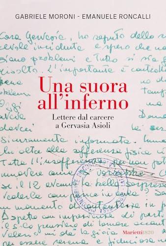 Una suora all'inferno. Lettere dal carcere a Gervasia Asioli