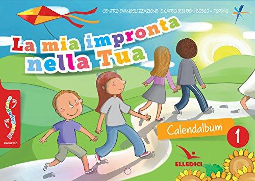 Passodopopasso. La mia impronta nella tua. Calendalbum (Vol. 1)
