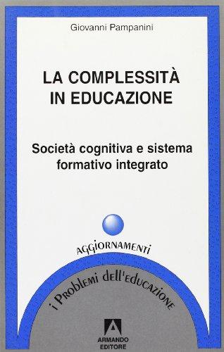 La complessità in educazione. Società cognitiva e sistema formativo integrato