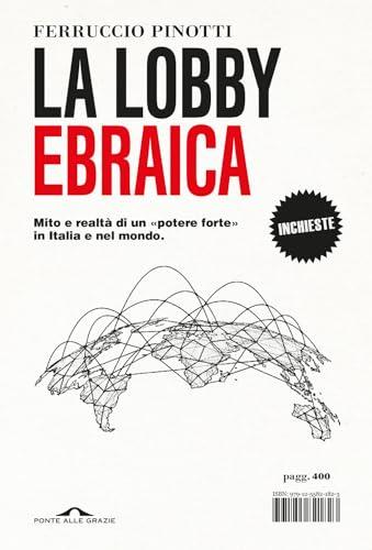 La lobby ebraica. Mito e realtà di un «potere forte» in Italia e nel mondo