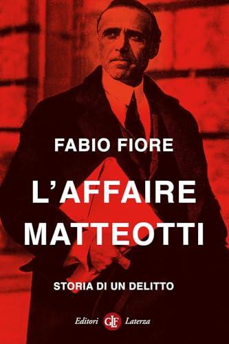 L'affaire Matteotti. Storia di un delitto