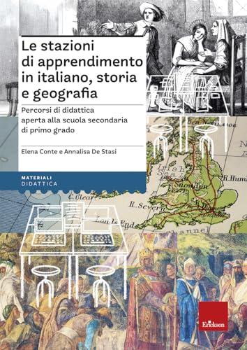 Le stazioni di apprendimento in italiano, storia e geografia. Percorsi operativi di didattica aperta alla secondaria di primo grado