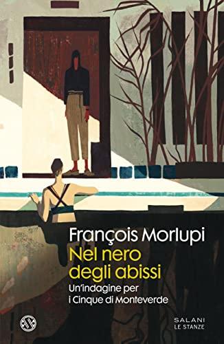 Nel nero degli abissi: Un'indagine per i Cinque di Monteverde (Le indagini dei Cinque di Monteverde Vol. 4)