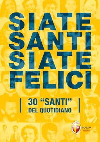 Siate santi siate felici. La santità nel quotidiano