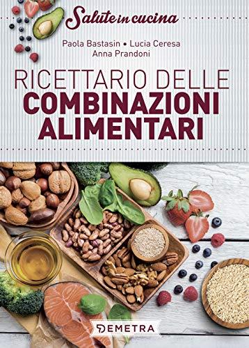 Ricettario delle combinazioni alimentari: Ricettario delle combinazioni alimentari