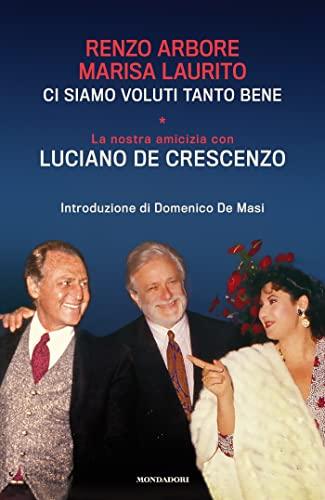 Ci siamo voluti tanto bene: La nostra amicizia con Luciano De Crescenzo