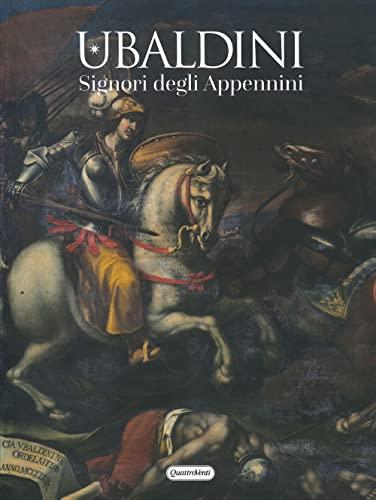 Ubaldini. Signori degli Appennini. Ediz. a colori