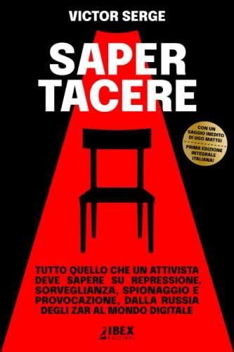 Saper Tacere: tutto quello che un attivista deve sapere su repressione, sorveglianza, spionaggio e provocazione, dalla Russia degli Zar al mondo digitale