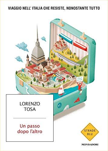Un passo dopo l'altro: Viaggio nell'Italia che resiste nonostante tutto