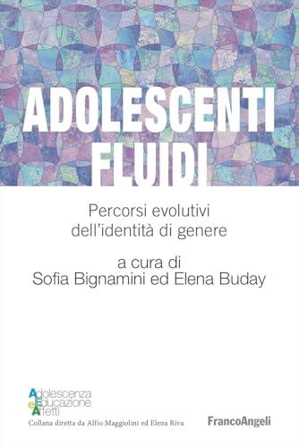 Adolescenti fluidi. Percorsi evolutivi dell'identità di genere