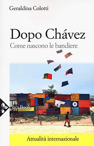 Dopo Chávez. Come nascono le bandiere
