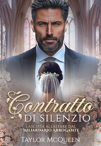 Contratto di silenzio: lasciata all'altare dal miliardario arrogante
