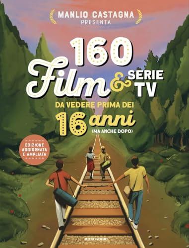 160 film e serie tv da vedere prima dei 16 anni (ma anche dopo). Nuova ediz.