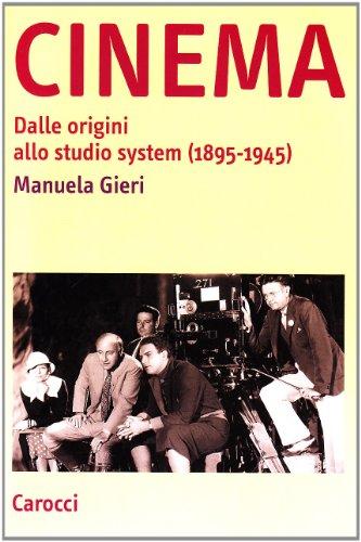 Cinema. Dalle origini allo studio system (1895-1945)