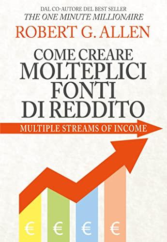 Come Creare Molteplici Fonti di Reddito. Nuova edizione