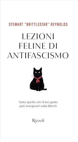 Lezioni feline di antifascismo: Tutto quello che il tuo gatto può insegnarti sulla libertà