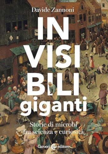 Invisibili giganti. Storie di microbi fra scienza e curiosità