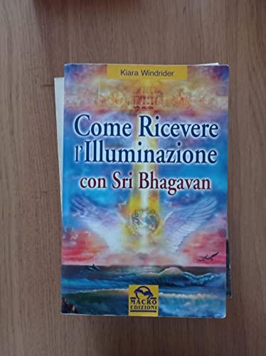 Come ricevere l'illuminazione con Sri Bhagavan