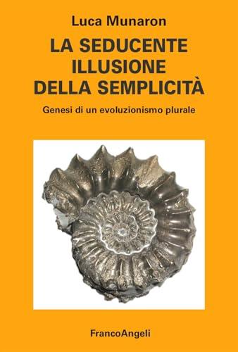 La seducente illusione della semplicità. Genesi di un evoluzionismo plurale