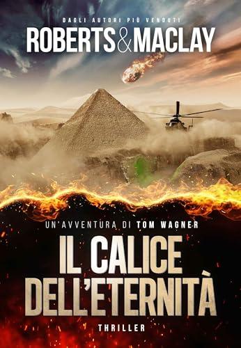 Il calice dell'eternità (Un'avventura di Tom Wagner Vol. 6)