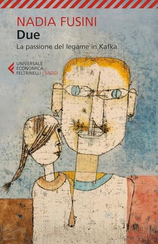 Due: La passione del legame in Kafka