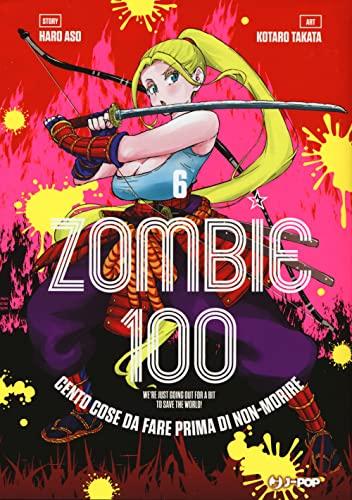 Zombie 100. Cento cose da fare prima di non-morire (Vol. 6)
