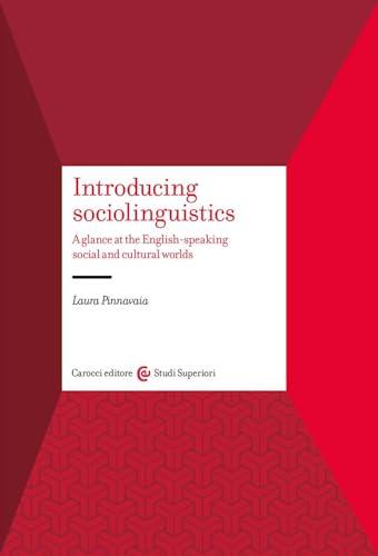 Introducing sociolinguistics. A glance at the English-speaking social and cultural worlds