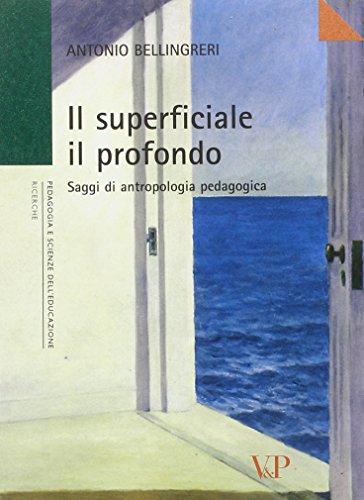 Il superficiale il profondo. Saggi di antropologia pedagogica