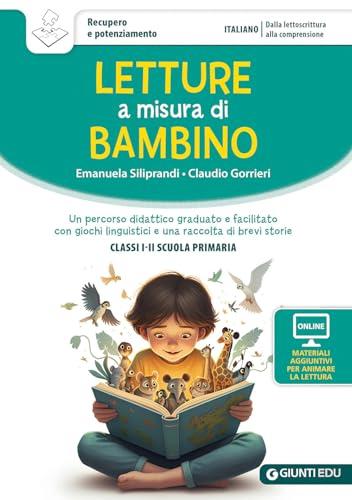 Letture a misura di bambino. Un percorso didattico graduato e facilitato con giochi linguistici e una raccolta di brevi storie. Classi I-II scuola primaria. Con materiali per attività