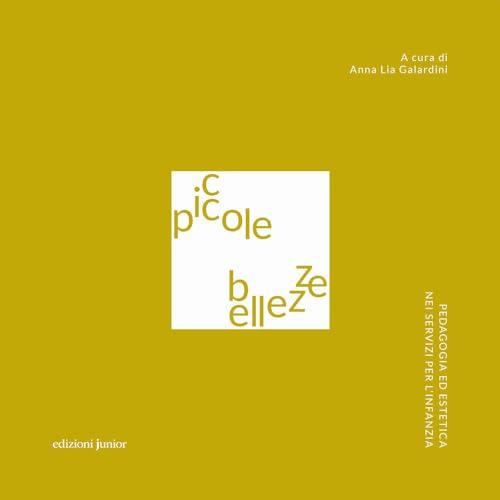 Piccole bellezze. Pedagogia ed estetica nei servizi per l’infanzia