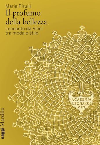 Il profumo della bellezza. Leonardo da Vinci tra moda e stile