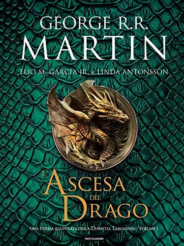 L'ascesa del drago: AN ILLUSTRATED HISTORY OF THE TARGARYEN DYNASTY