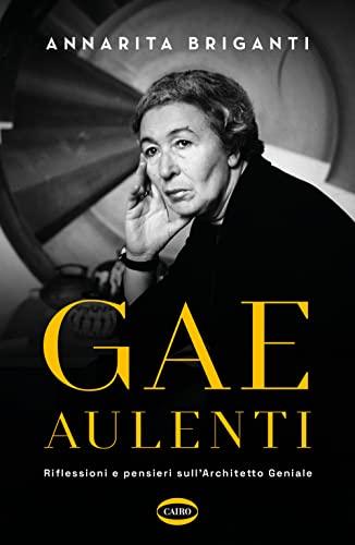 Gae Aulenti. Riflessioni e pensieri sull'Architetto Geniale