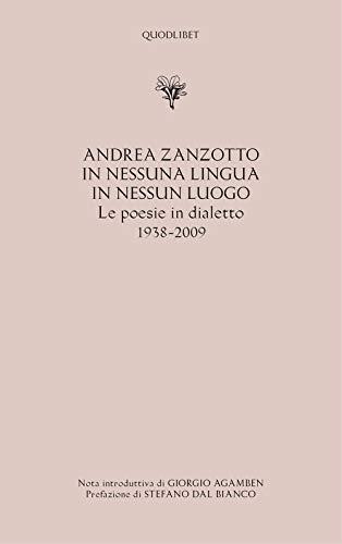 In nessuna lingua In nessun luogo. Le poesie in dialetto (1938-2009)