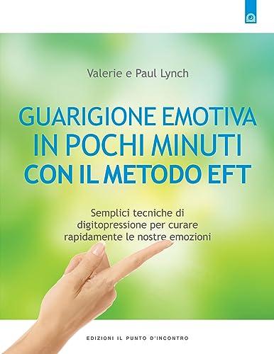 Guarigione emotiva in pochi minuti con il metodo EFT