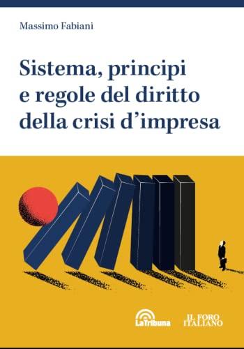 Sistema, principi e regole del diritto della crisi d'impresa. Seconda edizione aggiornata al D.Lgs. 13 settembre 2024, n. 136
