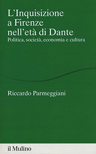 L'Inquisizione a Firenze nell'età di Dante. Politica, società, economia e cultura